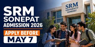SRM University Sonepat Phase 3 Admission 2026 Open Till May 7; SRMHCAT May 9